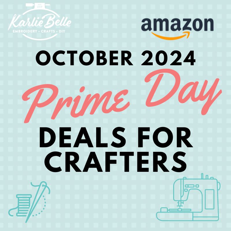 October 2024 Prime Day Deals for Crafters